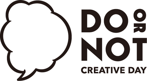 DO OR NOT/CREATIVE DAY